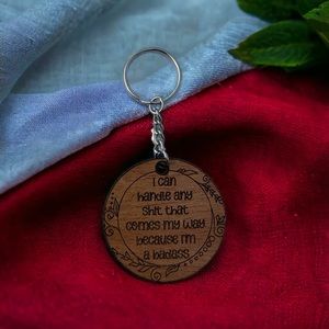 I Can Handle Any Shit That Comes My Way Because I’m A Badass Wood Keychain